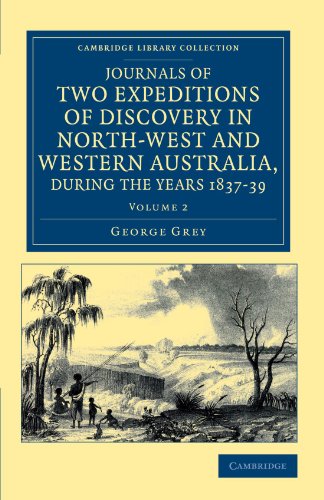 Journals of Two Expeditions of Discovery in North-West and Western Australia, during the Years 1837, 38, and 39 (Cambridge Library Collection - History of Oceania) (Volume 2)