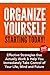 Organize Yourself Starting Today! Effective Strategies that Actually Work and Help You Immediately Take Control of Your Life, Your Mind and Your Future: ... To Do List, Kindle Organizing Books Book 1)