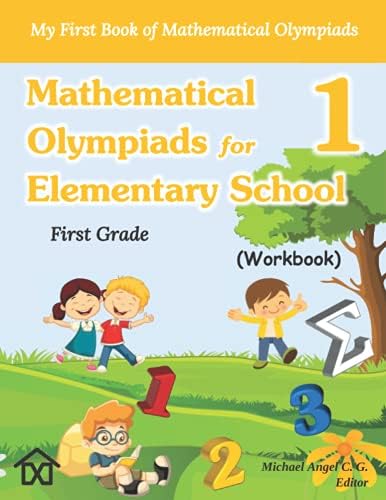 Mathematical Olympiads for Elementary School 1 - First Grade: My First Book of Mathematical Olympiads (Workbook) (Mathematical Olympiads for Elementary, Middle and High School)