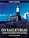 On Eagle's Beak: A History of the Montauk Point Lighthouse, A National Historic Landmark by 