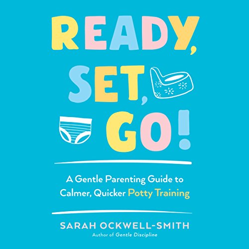 FREE Ready, Set, Go!: A Gentle Parenting Guide to Calmer, Quicker Potty Training<br />[P.P.T]