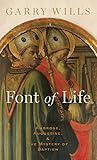 Font of Life: Ambrose, Augustine, and the Mystery of Baptism (Emblems of Antiquity) by Garry Wills