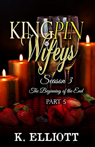 Kingpin Wifeys Season 3 Part 5: The Beginning of the End
