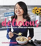 Damn Delicious: 100 Super Easy, Super Fast Recipes Damn Delicious: 100 Super Easy, Super Fast Recipes