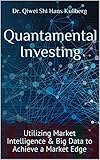Quantamental Investing: Utilizing Market Intelligence & Big Data to Achieve a Market Edge