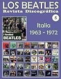 Los Beatles - Revista Discográfica - Nr. 5 - Italia (1963 - 1972): Discografía A Todo Color (Volum by Juan Carlos Irigoyen Pérez