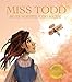 Miss Todd and Her Wonderful Flying Machine — The true story of the first woman in the world to design and build an airplane