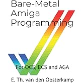 Bare-Metal Amiga Programming: For OCS, ECS and AGA