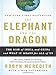 The Elephant and the Dragon: The Rise of India and China and What It Means for All of Us - Book by Robyn Meredith