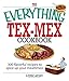 The Everything Tex-Mex Cookbook: 300 Flavorful Recipes to Spice Up Your Mealtimes! (Everything®) by Linda Larsen
