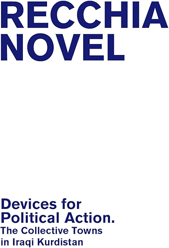 Download Devices for Political Action.: The Collective Towns in Iraqi Kurdistan (The Emancipatory Space Book 3) (English Edition) PDF