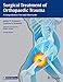 Surgical Treatment of Orthopaedic Trauma: A Comprehensive Text and Video Guide