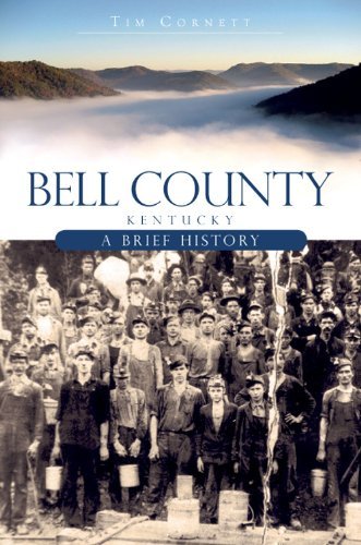 Bell County, Kentucky: A Brief History (Brief Histories)
