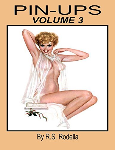 Pin-Up Girls Book 3: Coffee Table Book by R.S. Rodella