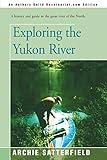 Exploring the Yukon River by Archie Satterfield