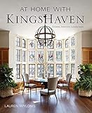 At Home with KingsHaven: Estates, Interiors, Landscapes by Lauren Wylonis