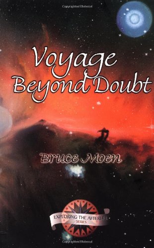 Voyage Beyond Doubt (Exploring the Afterlife Series , Vol 2) by Bruce Moen