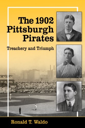 The 1902 Pittsburgh Pirates: Treachery and Triumph