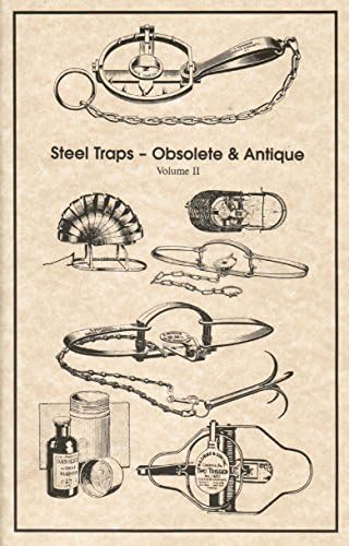 Steel Traps Obselete and Antique-Volume 2 by Robert Vance