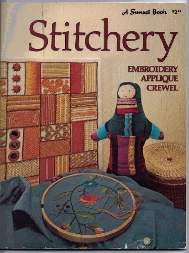 Stitchery: Embroidery, Applique, Crewel - A Sunset Sunset Books (1974-10-03) by Sunset Books