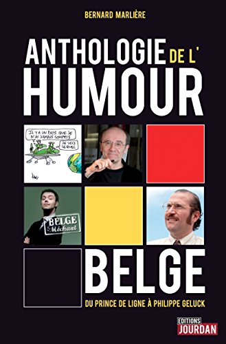Anthologie de l'humour belge: Du Prince de Ligne à Philippe Geluck (JOURDAN (EDITIO) (French Editio by Editions Jourdan