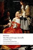 The Misanthrope, Tartuffe, and Other Plays (Oxford World's Classics)
