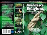 Ayahuasca Religions : A Comprehensive Bibliography and Critical Essays, Labate, Beatriz and Santana de Rose, Isabel, 0979862213