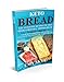 KETO BREAD: The Ultimate Ketogenic Diet Book for Low Carbohydrate; to Enhance Weight Loss, Fat Burning, Promote a Healthy, Easy and quick to follow Guides; Recipes by Emy Skye