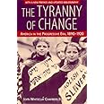 The Tyranny of Change: America in the Progressive Era, 1890-1920