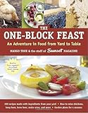 The One-Block Feast: An Adventure in Food from Yard to Table by