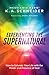 Experiencing the Supernatural: How to Saturate Your Life with the Power and Presence of God