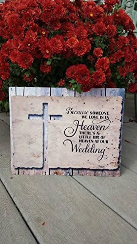 Because someone we love is in heaven there's a little bit of heaven at our wedding 8x10 metal sign