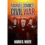 A Philosopher Reads...Marvel Comics' Civil War: Exploring the Moral Judgment of Captain America, Iron Man, and Spider-Man