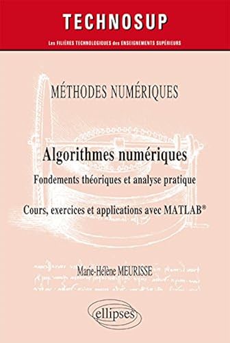 Download Méthodes numériques - Algorithmes numériques - Fondements théoriques et analyse pratique - Cours, exercices et applications avec MATLAB® - Niveau C PDF