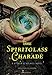 The Spiritglass Charade: A Stoker & Holmes Novel (Stoker & Holmes, 2)