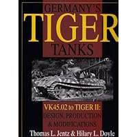 Germany's Tiger Tanks: VK45.02 to TIGER II Design, Production & Modifications (Schiffer Military History)