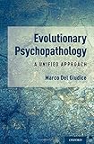 Evolutionary Psychopathology: A Unified Approach