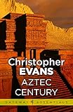 Aztec Century by Christopher Evans