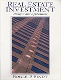 Real Estate Investment : Analysis and Applications, Sindt, Roger P., 0324138563
