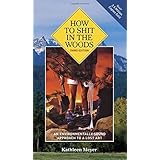How to Shit in the Woods: An Environmentally Sound Approach to a Lost Art 2nd (second) Revised Edition by Meyer, Kathleen pub