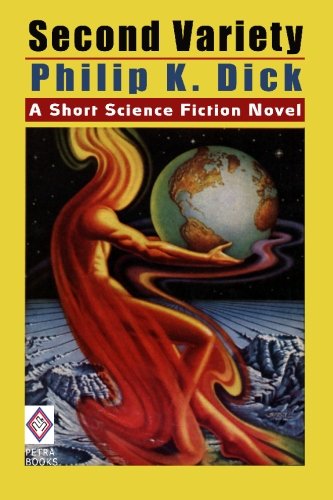 Second Variety: A Short Science Fiction Novel by Philip K. Dick