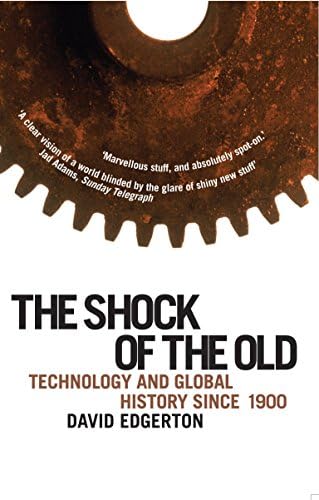 The Shock of the Old: Technology and Global History Since 1900 Paperback – Import, January 10, 2008