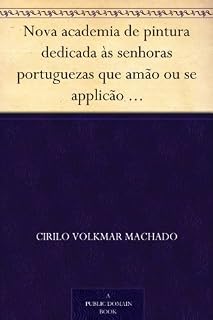 Livro Nova academia de pintura dedicada às senhoras portuguezas que amão ou se applicão ao estudo das Bellas Artes