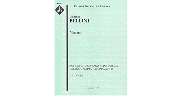 Norma Act II Duetto soprano alto Deh con te Mira O Norma Original key F Full Score A4195