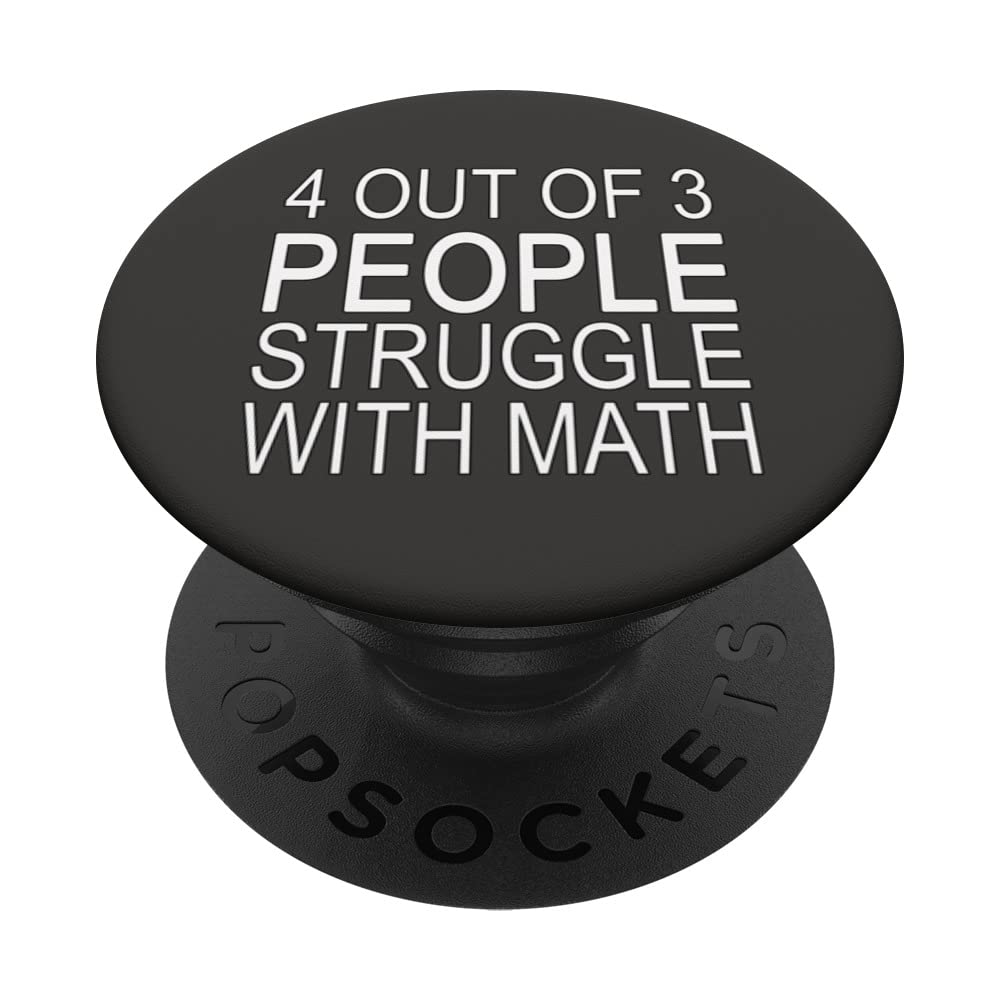 4 out of 3 people struggle with math PopSockets Swappable PopGrip