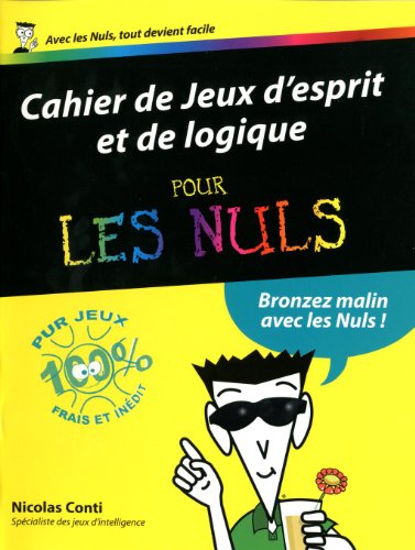 Cahier de jeux d'esprit et de logique pour les nuls