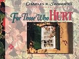 For Those Who Hurt by Charles R. Swindoll