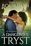 "A Dangerous Tryst (The Inheritance Book 3)" av Danielle Bourdon