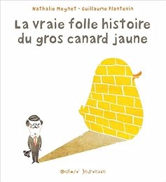 La  vraie folle histoire du gros canard jaune