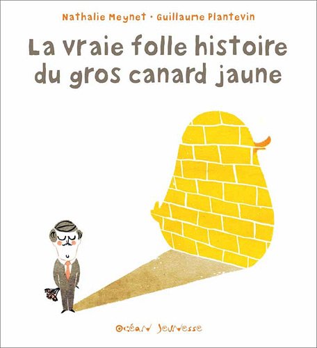 La  vraie folle histoire du gros canard jaune